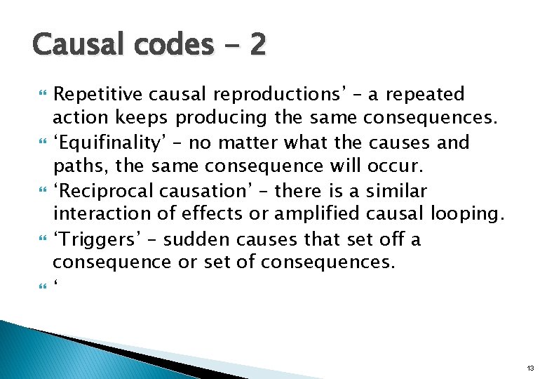 Causal codes - 2 Repetitive causal reproductions’ – a repeated action keeps producing the