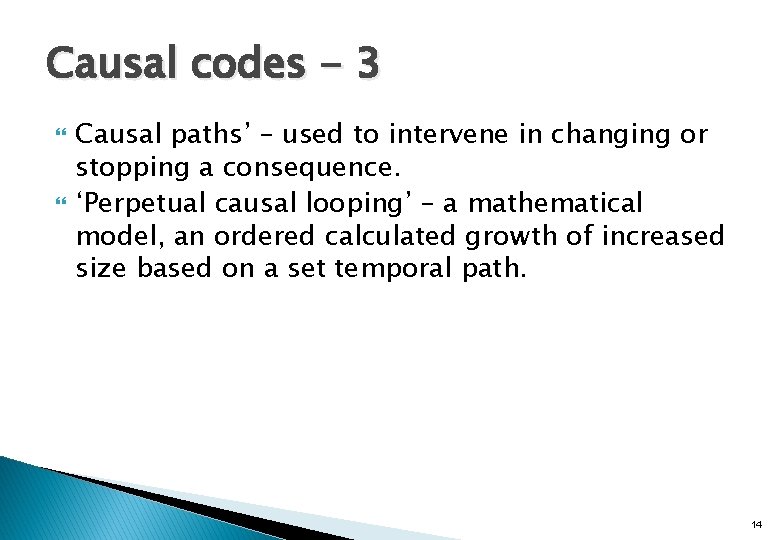 Causal codes - 3 Causal paths’ – used to intervene in changing or stopping