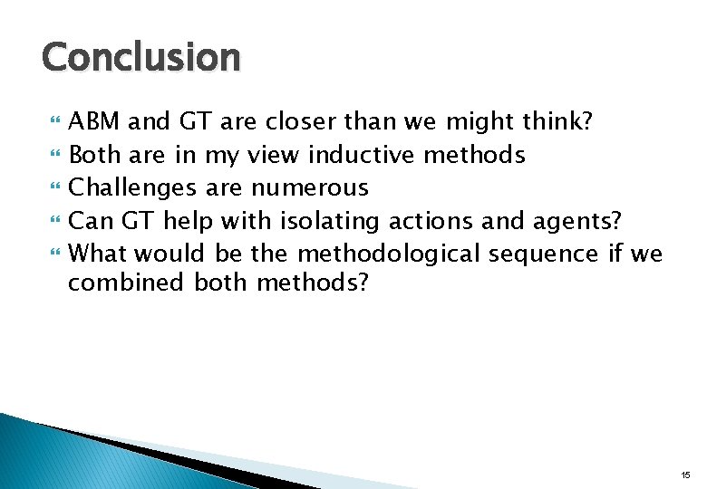 Conclusion ABM and GT are closer than we might think? Both are in my