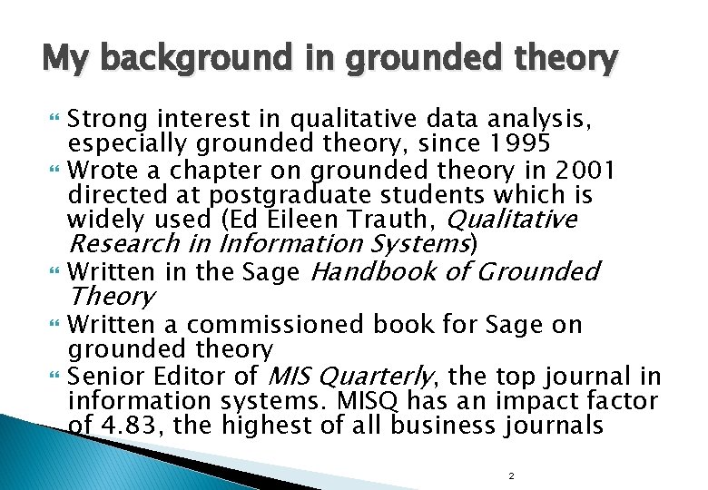 My background in grounded theory Strong interest in qualitative data analysis, especially grounded theory,
