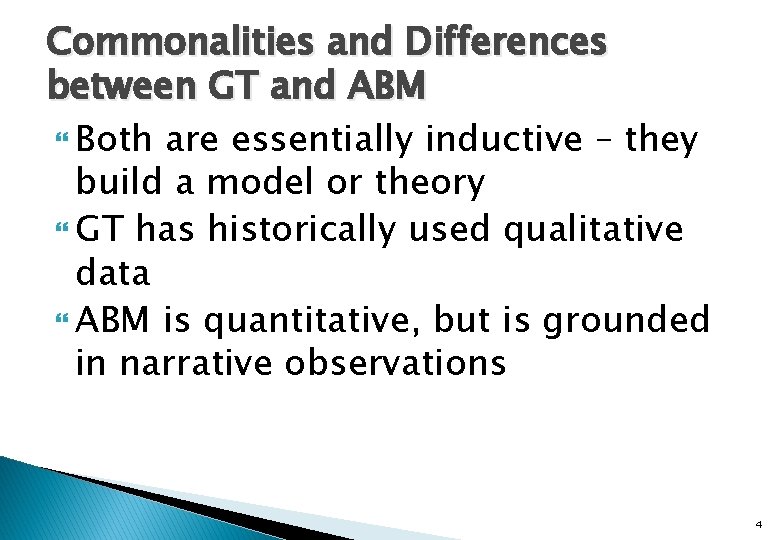 Commonalities and Differences between GT and ABM Both are essentially inductive – they build