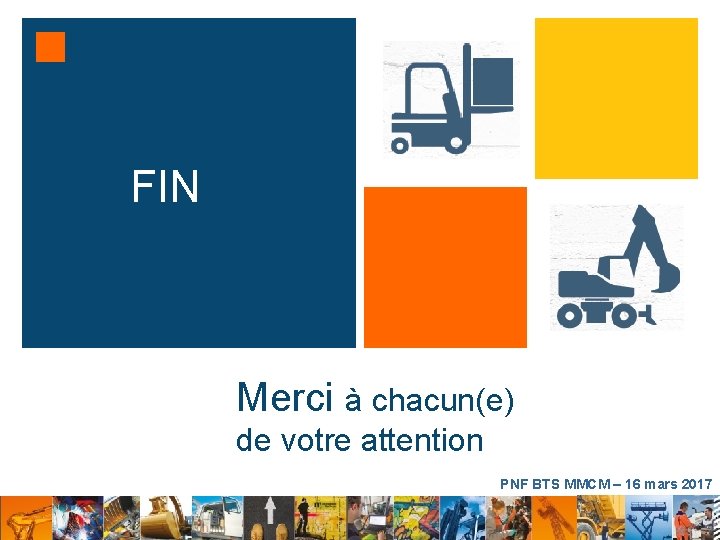 FIN Merci à chacun(e) de votre attention PNF BTS MMCM – 16 mars 2017