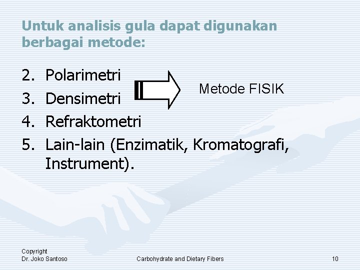 Untuk analisis gula dapat digunakan berbagai metode: 2. 3. 4. 5. Polarimetri Metode FISIK