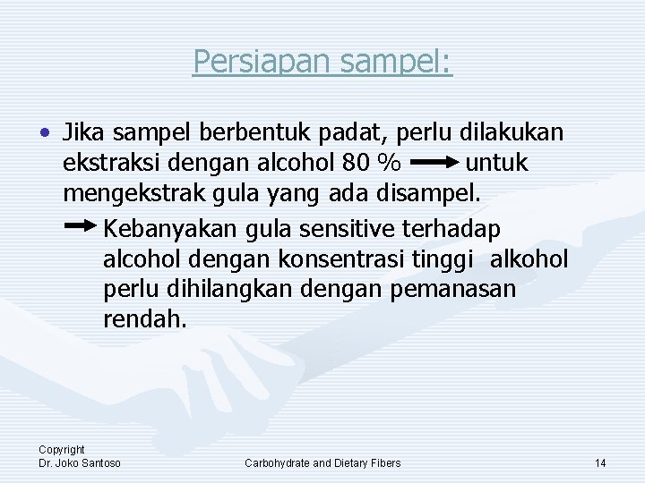 Persiapan sampel: • Jika sampel berbentuk padat, perlu dilakukan ekstraksi dengan alcohol 80 %