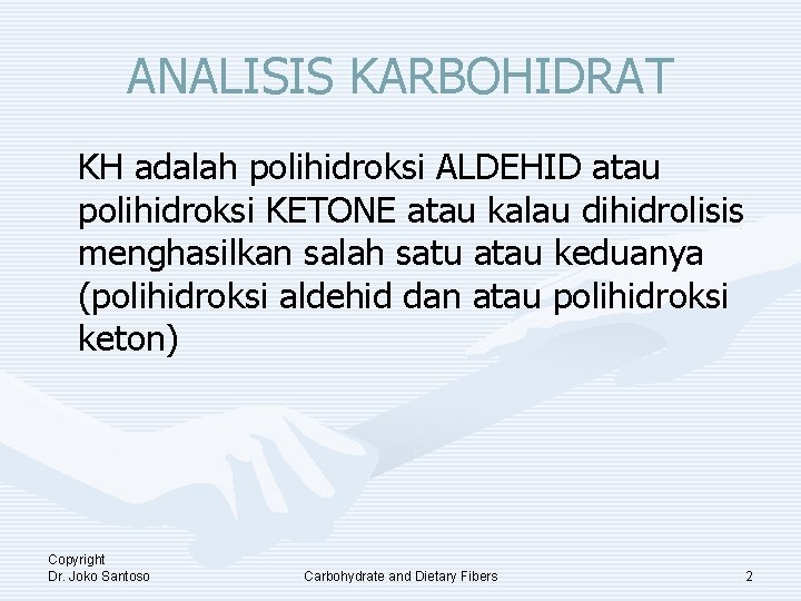 ANALISIS KARBOHIDRAT KH adalah polihidroksi ALDEHID atau polihidroksi KETONE atau kalau dihidrolisis menghasilkan salah