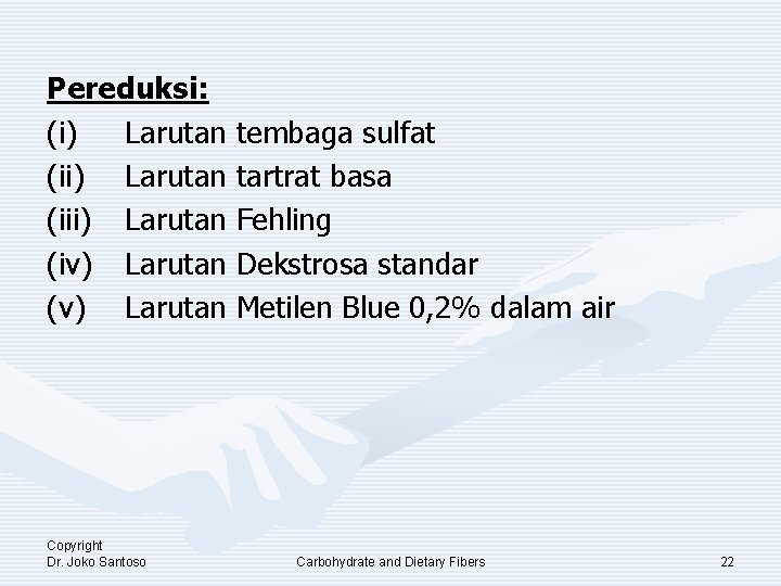 Pereduksi: (i) Larutan tembaga sulfat (ii) Larutan tartrat basa (iii) Larutan Fehling (iv) Larutan