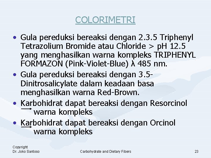 COLORIMETRI • Gula pereduksi bereaksi dengan 2. 3. 5 Triphenyl Tetrazolium Bromide atau Chloride