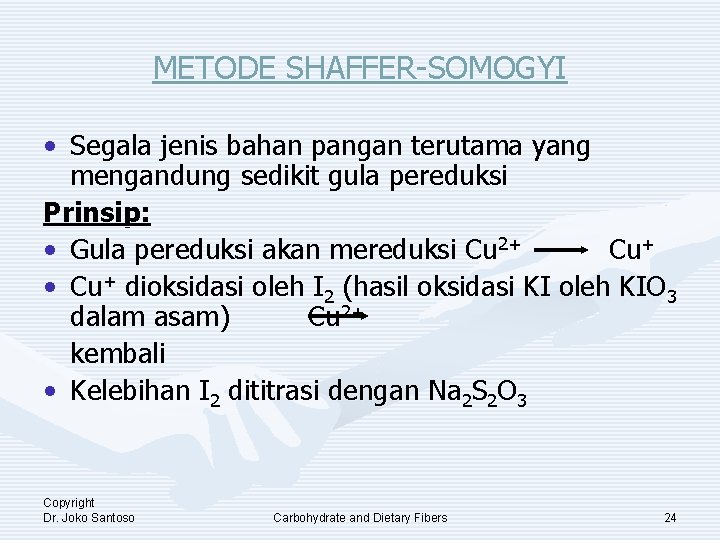 METODE SHAFFER-SOMOGYI • Segala jenis bahan pangan terutama yang mengandung sedikit gula pereduksi Prinsip: