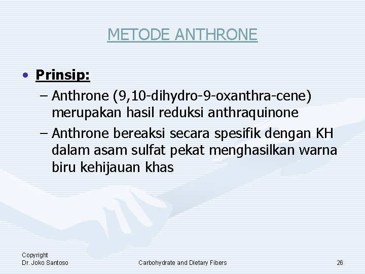 METODE ANTHRONE • Prinsip: – Anthrone (9, 10 -dihydro-9 -oxanthra-cene) merupakan hasil reduksi anthraquinone