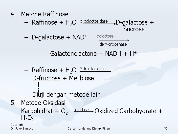 4. Metode Raffinose – Raffinose + H 2 O α-galactosidase – D-galactose + NAD+