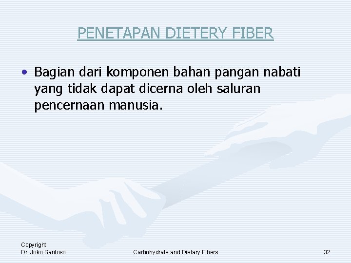PENETAPAN DIETERY FIBER • Bagian dari komponen bahan pangan nabati yang tidak dapat dicerna