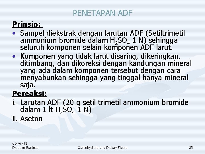 PENETAPAN ADF Prinsip: • Sampel diekstrak dengan larutan ADF (Setiltrimetil ammonium bromide dalam H