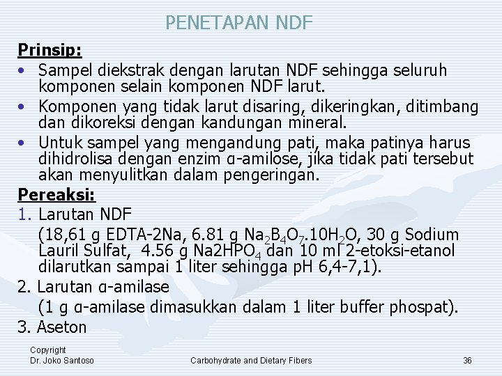 PENETAPAN NDF Prinsip: • Sampel diekstrak dengan larutan NDF sehingga seluruh komponen selain komponen