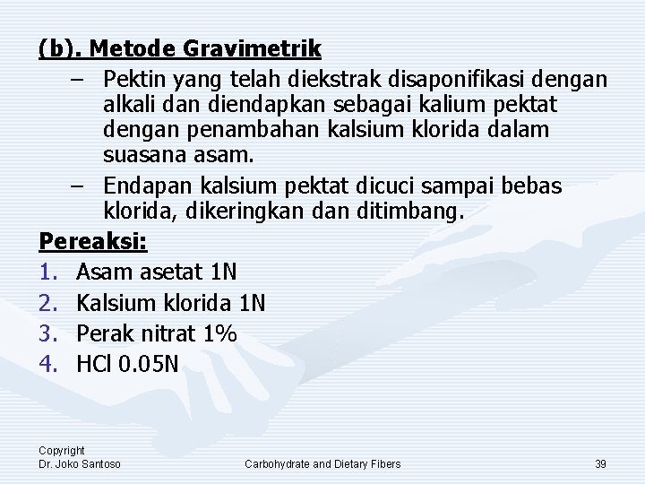 (b). Metode Gravimetrik – Pektin yang telah diekstrak disaponifikasi dengan alkali dan diendapkan sebagai