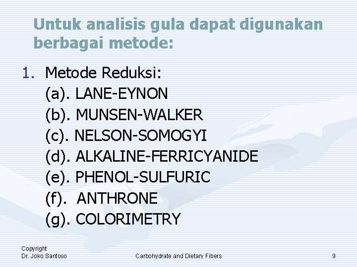 Untuk analisis gula dapat digunakan berbagai metode: 1. Metode Reduksi: (a). LANE-EYNON (b). MUNSEN-WALKER