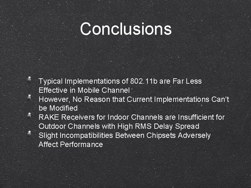 Conclusions Typical Implementations of 802. 11 b are Far Less Effective in Mobile Channel