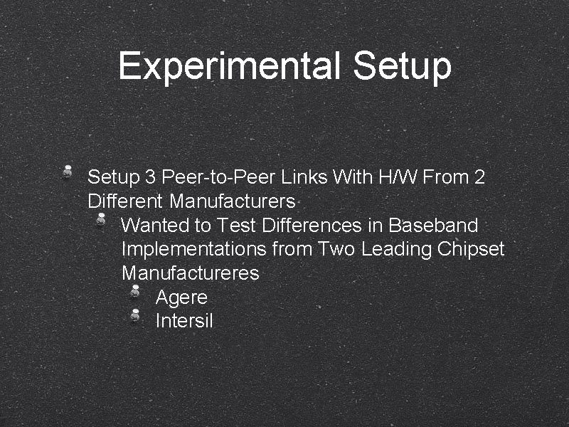 Experimental Setup 3 Peer-to-Peer Links With H/W From 2 Different Manufacturers Wanted to Test