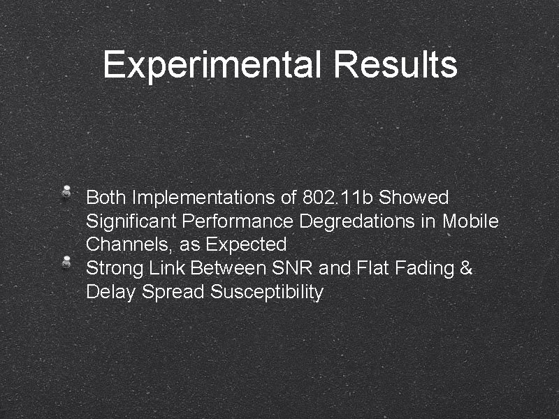 Experimental Results Both Implementations of 802. 11 b Showed Significant Performance Degredations in Mobile