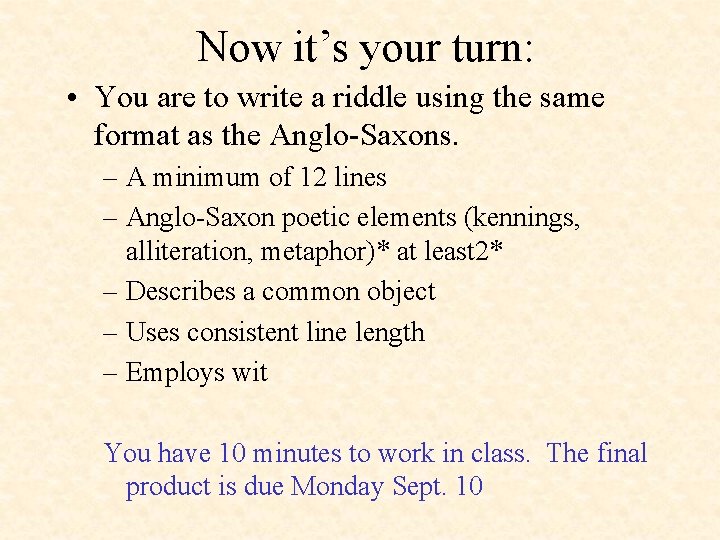 Now it’s your turn: • You are to write a riddle using the same