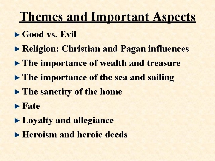 Themes and Important Aspects Good vs. Evil Religion: Christian and Pagan influences The importance