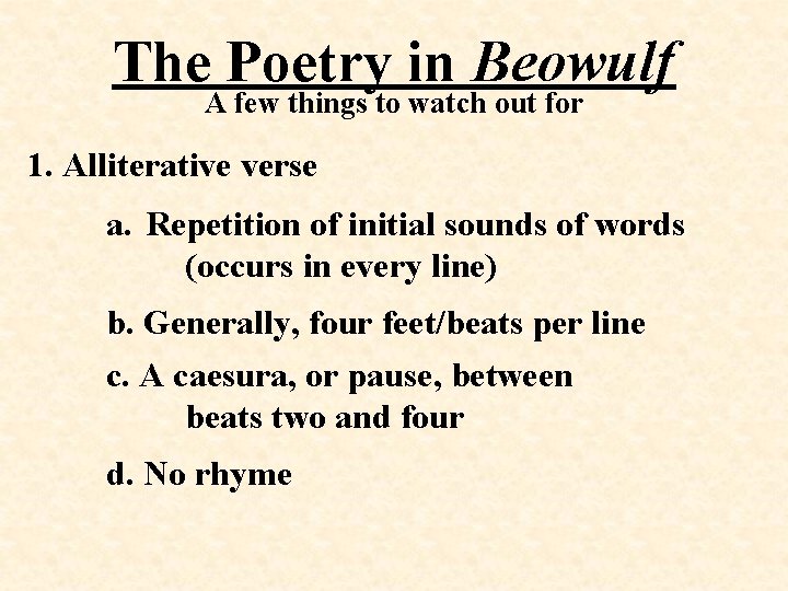 The Poetry in Beowulf A few things to watch out for 1. Alliterative verse