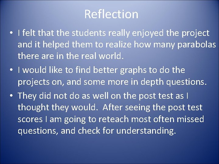 Reflection • I felt that the students really enjoyed the project and it helped