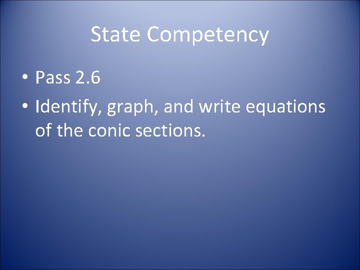 State Competency • Pass 2. 6 • Identify, graph, and write equations of the