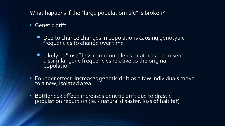 What happens if the “large population rule” is broken? • Genetic drift • Due