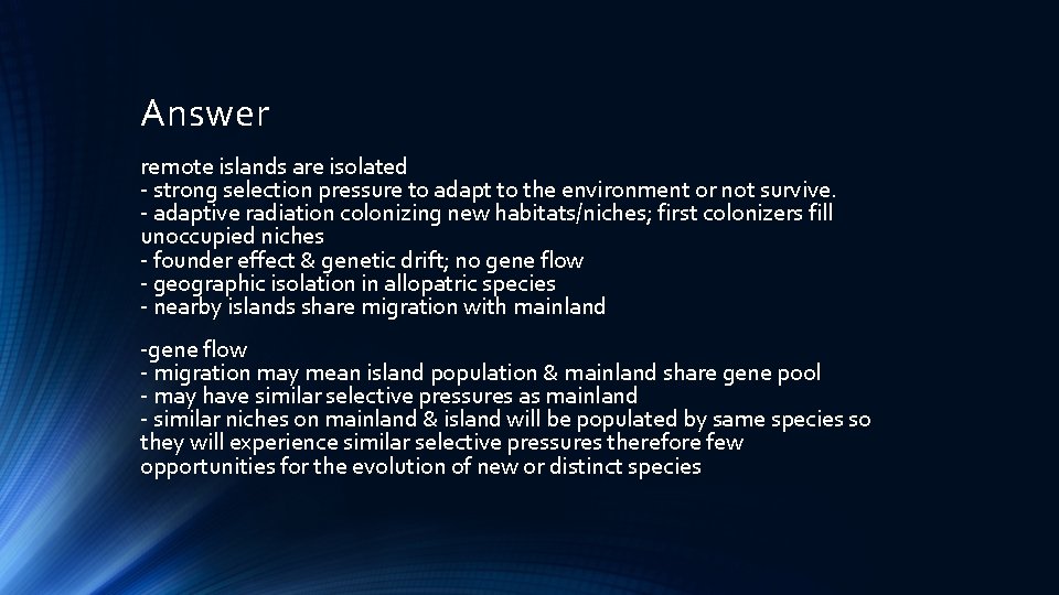 Answer remote islands are isolated - strong selection pressure to adapt to the environment