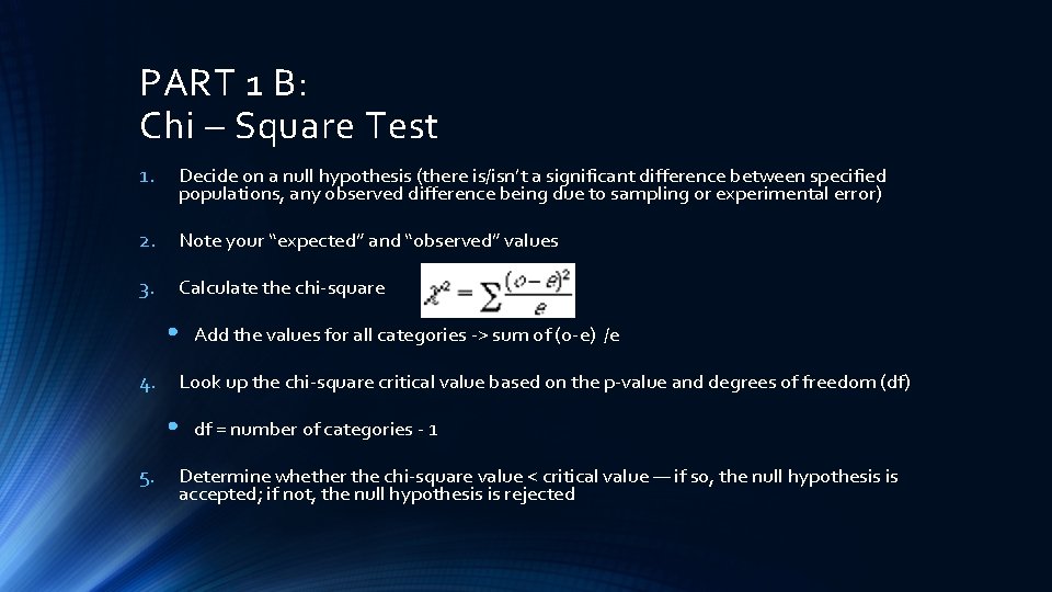 PART 1 B: Chi – Square Test 1. Decide on a null hypothesis (there