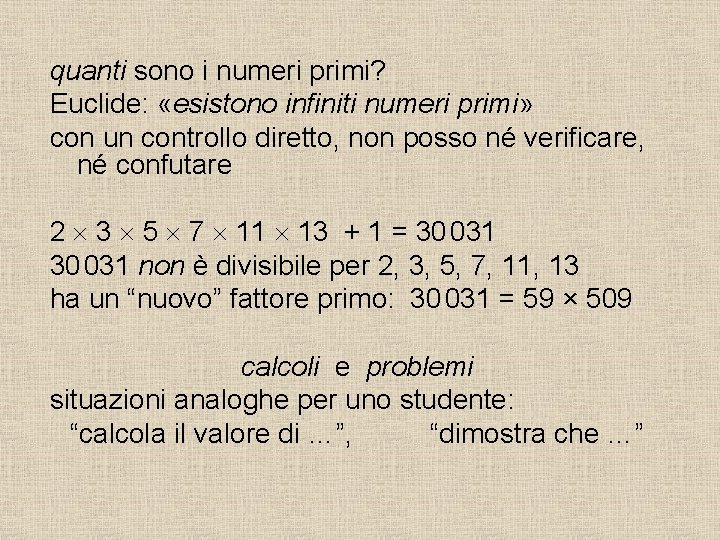 quanti sono i numeri primi? Euclide: «esistono infiniti numeri primi» con un controllo diretto,