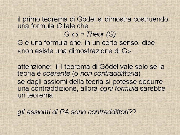 il primo teorema di Gödel si dimostra costruendo una formula G tale che G il primo teorema di Gödel si dimostra costruendo una formula G tale che G