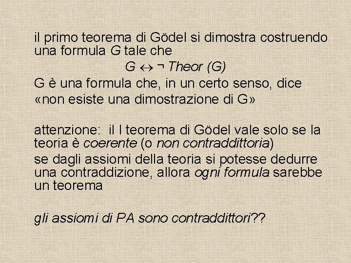 il primo teorema di Gödel si dimostra costruendo una formula G tale che G