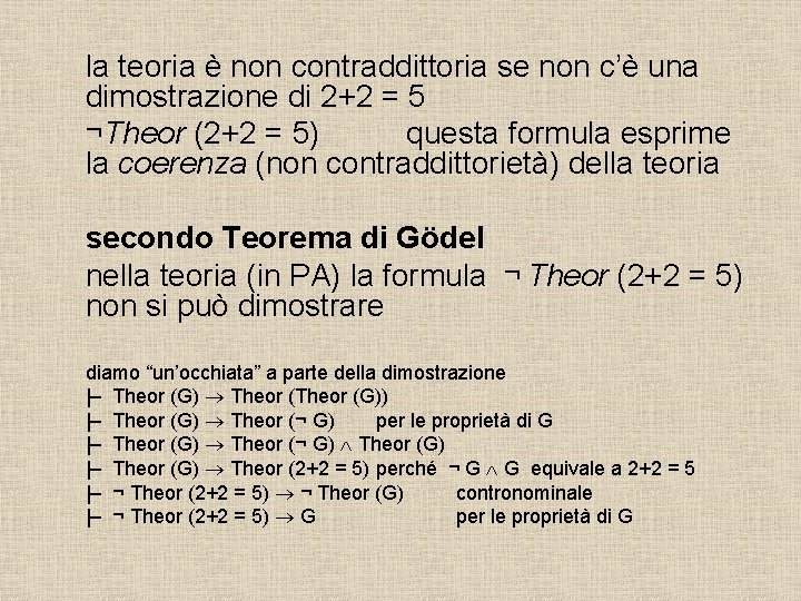la teoria è non contraddittoria se non c’è una dimostrazione di 2+2 = 5