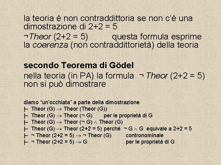 la teoria è non contraddittoria se non c’è una dimostrazione di 2+2 = 5 la teoria è non contraddittoria se non c’è una dimostrazione di 2+2 = 5