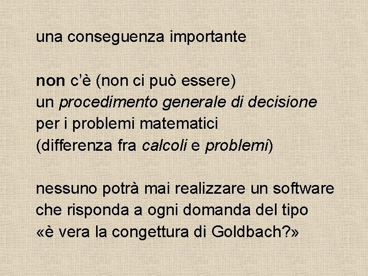 una conseguenza importante non c’è (non ci può essere) un procedimento generale di decisione