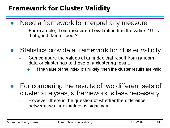 Framework for Cluster Validity l Need a framework to interpret any measure. – l