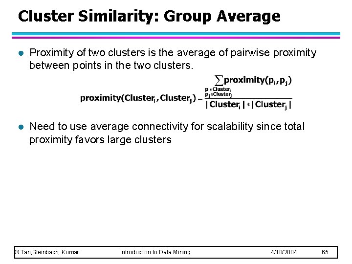 Cluster Similarity: Group Average l Proximity of two clusters is the average of pairwise