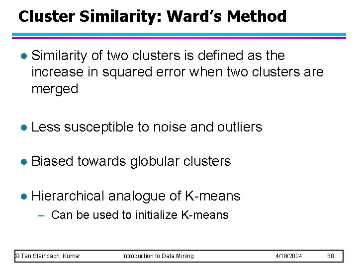 Cluster Similarity: Ward’s Method l Similarity of two clusters is defined as the increase