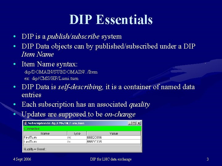 DIP Essentials • DIP is a publish/subscribe system • DIP Data objects can by