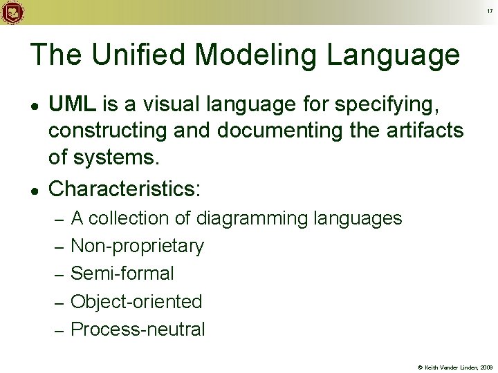 17 The Unified Modeling Language ● ● UML is a visual language for specifying,