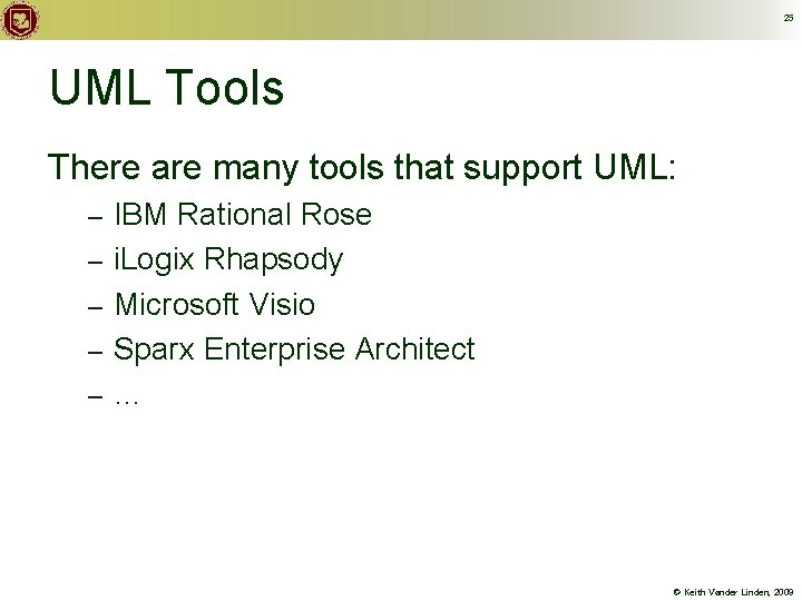 25 UML Tools There are many tools that support UML: – – – IBM