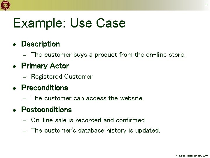 41 Example: Use Case ● Description – ● Primary Actor – ● Registered Customer