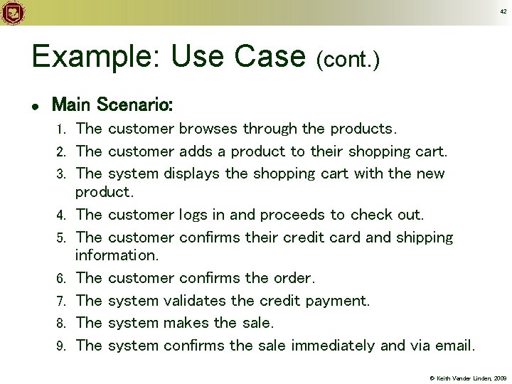 42 Example: Use Case (cont. ) ● Main Scenario: 1. 2. 3. 4. 5.