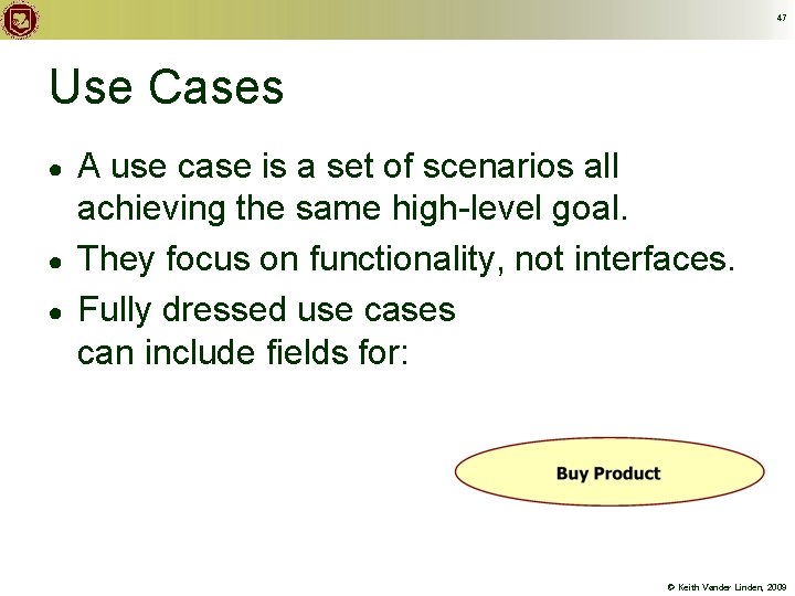 47 Use Cases ● ● ● A use case is a set of scenarios