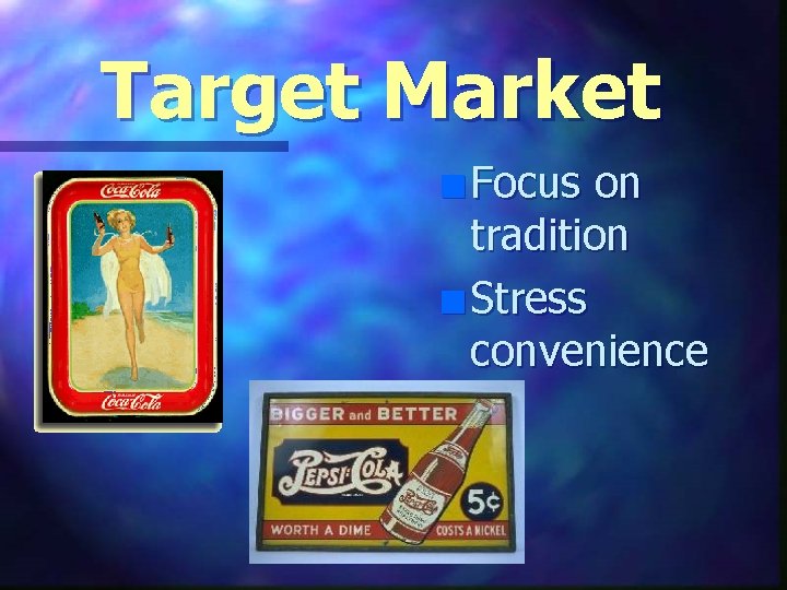 Target Market n Focus on tradition n Stress convenience 