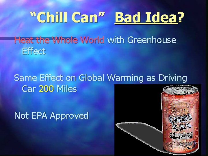 “Chill Can” Bad Idea? Heat the Whole World with Greenhouse Effect Same Effect on