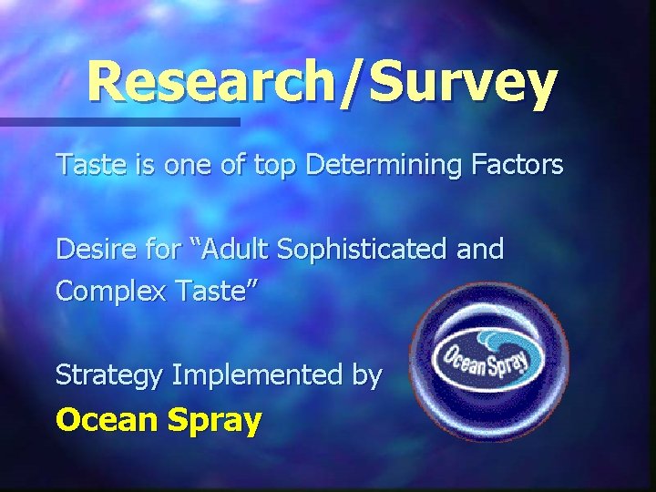 Research/Survey Taste is one of top Determining Factors Desire for “Adult Sophisticated and Complex