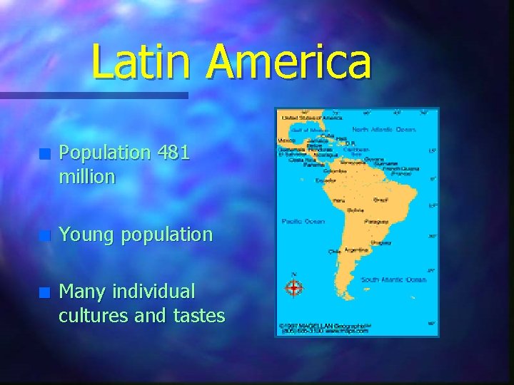 Latin America n n n Population 481 million Young population Many individual cultures and