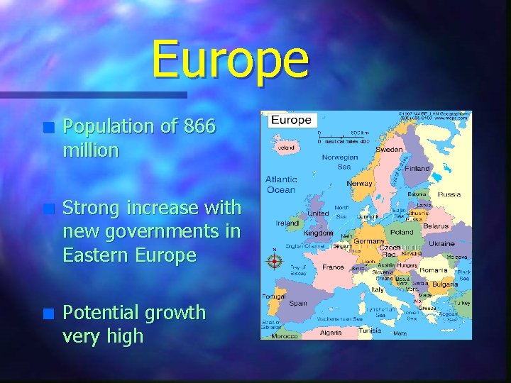 Europe n n n Population of 866 million Strong increase with new governments in